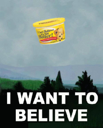 i-want-to-believe-x-files-cant-believe-its-not-butter.jpg